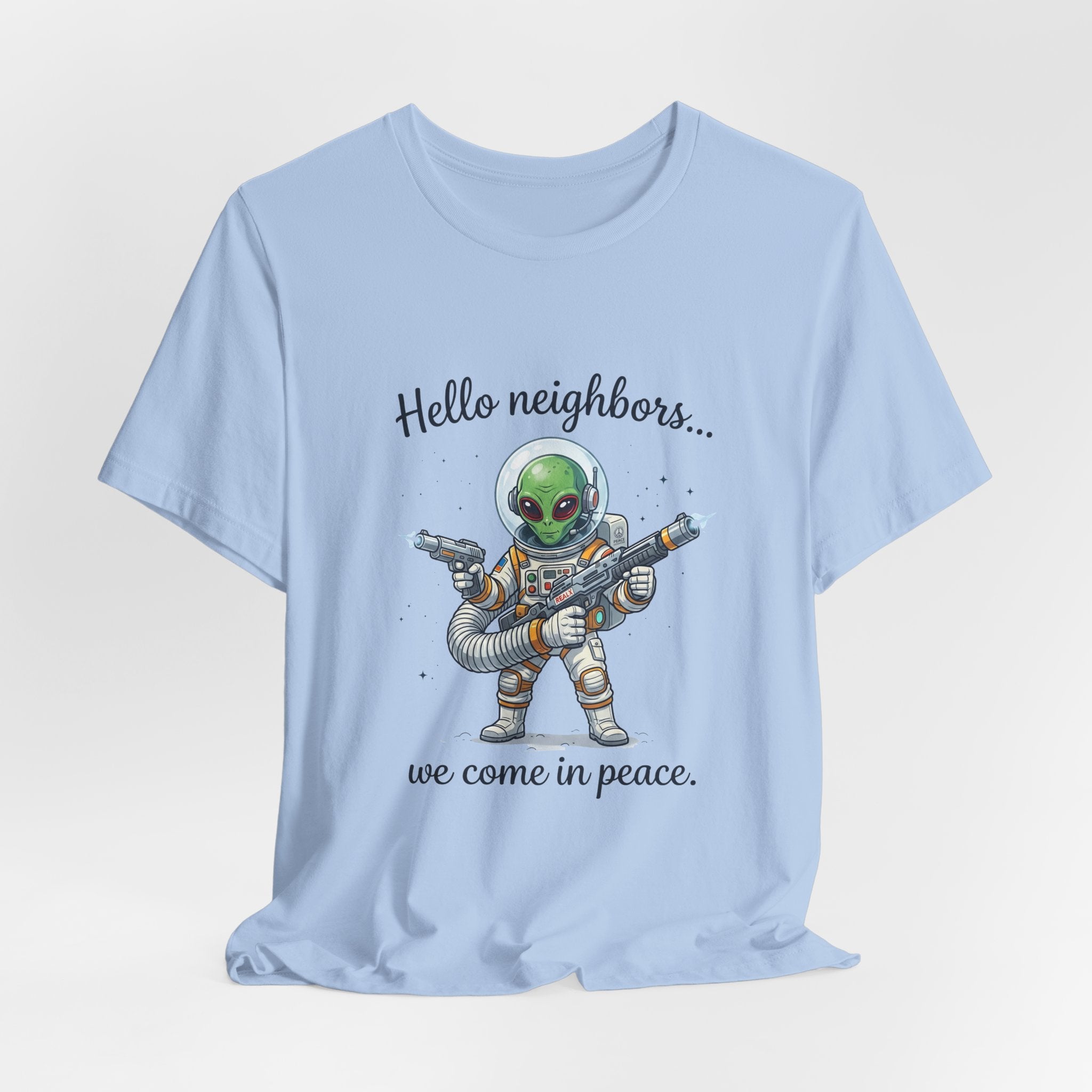 "Hello neighbors... we come in peace." Graphic T‑Shirt