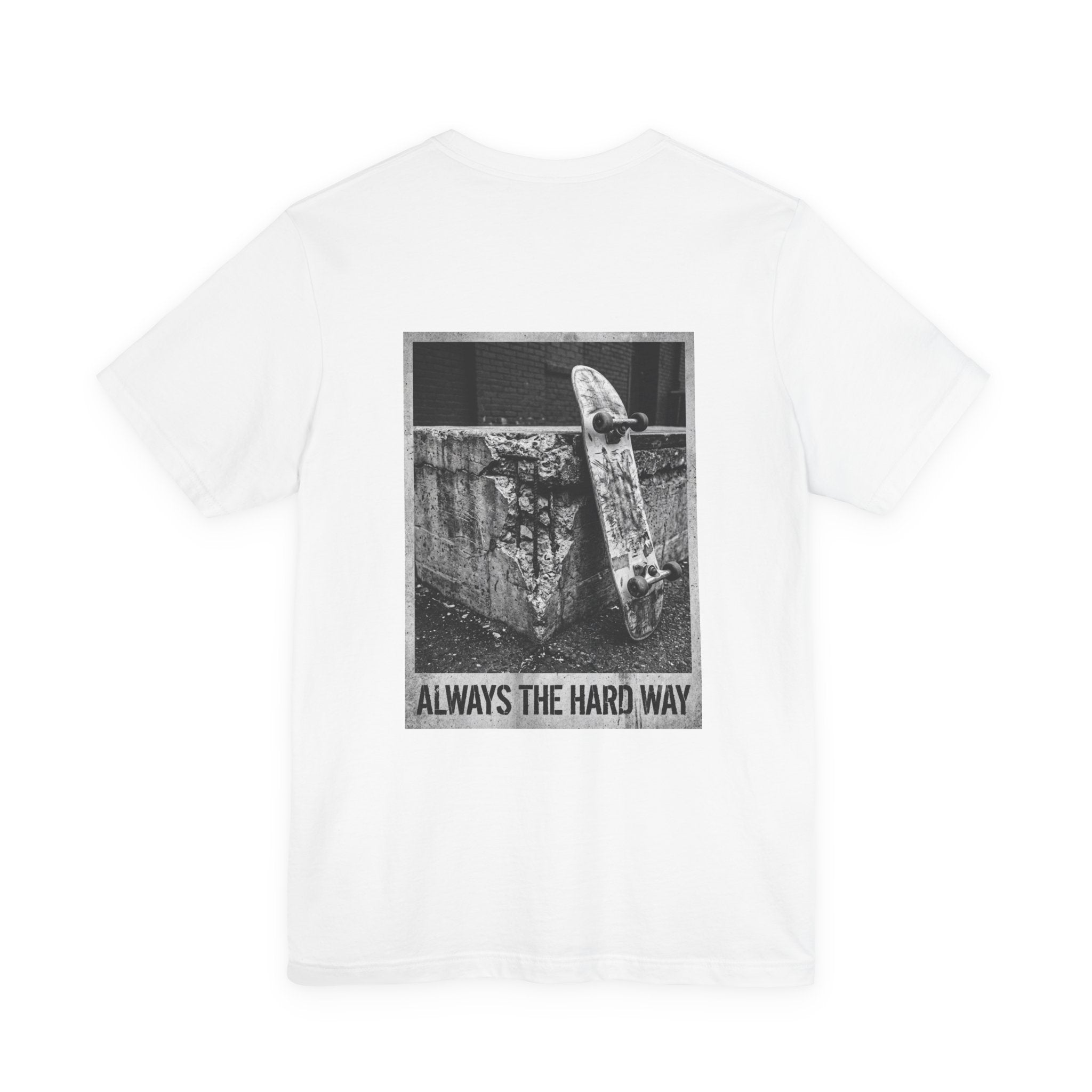 “Always The Hard Way” T‑Shirt