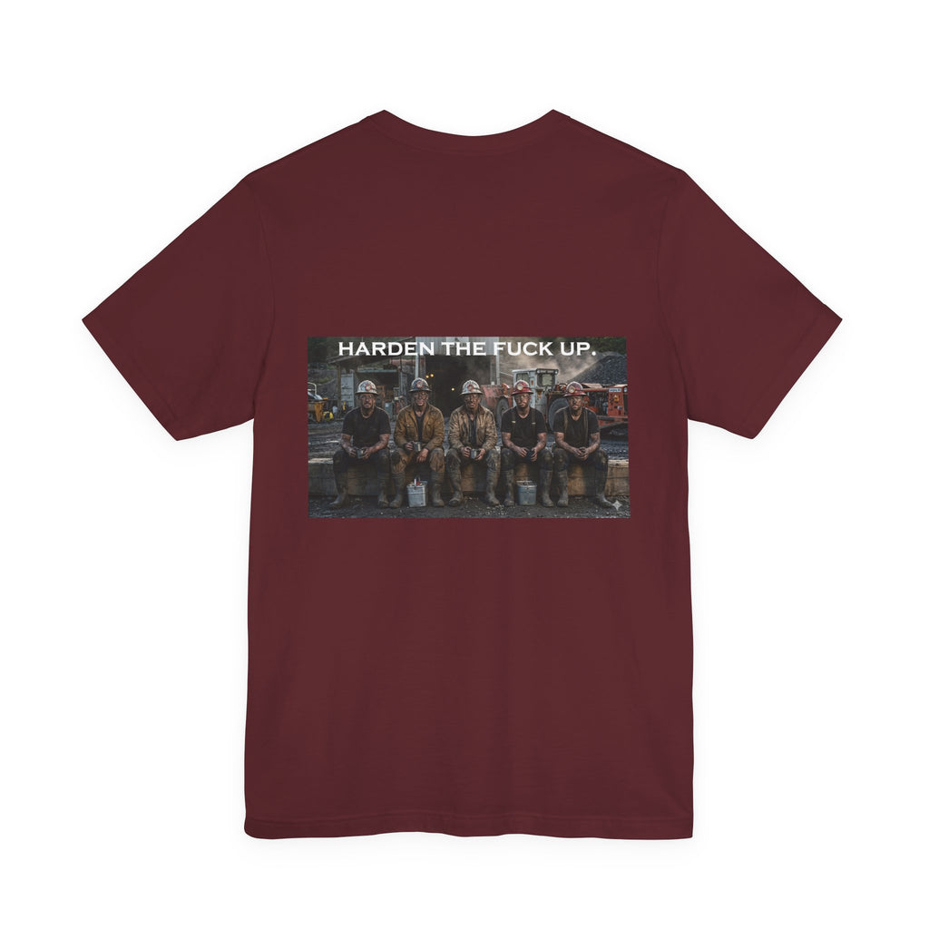 Harden The F*** Up Tee