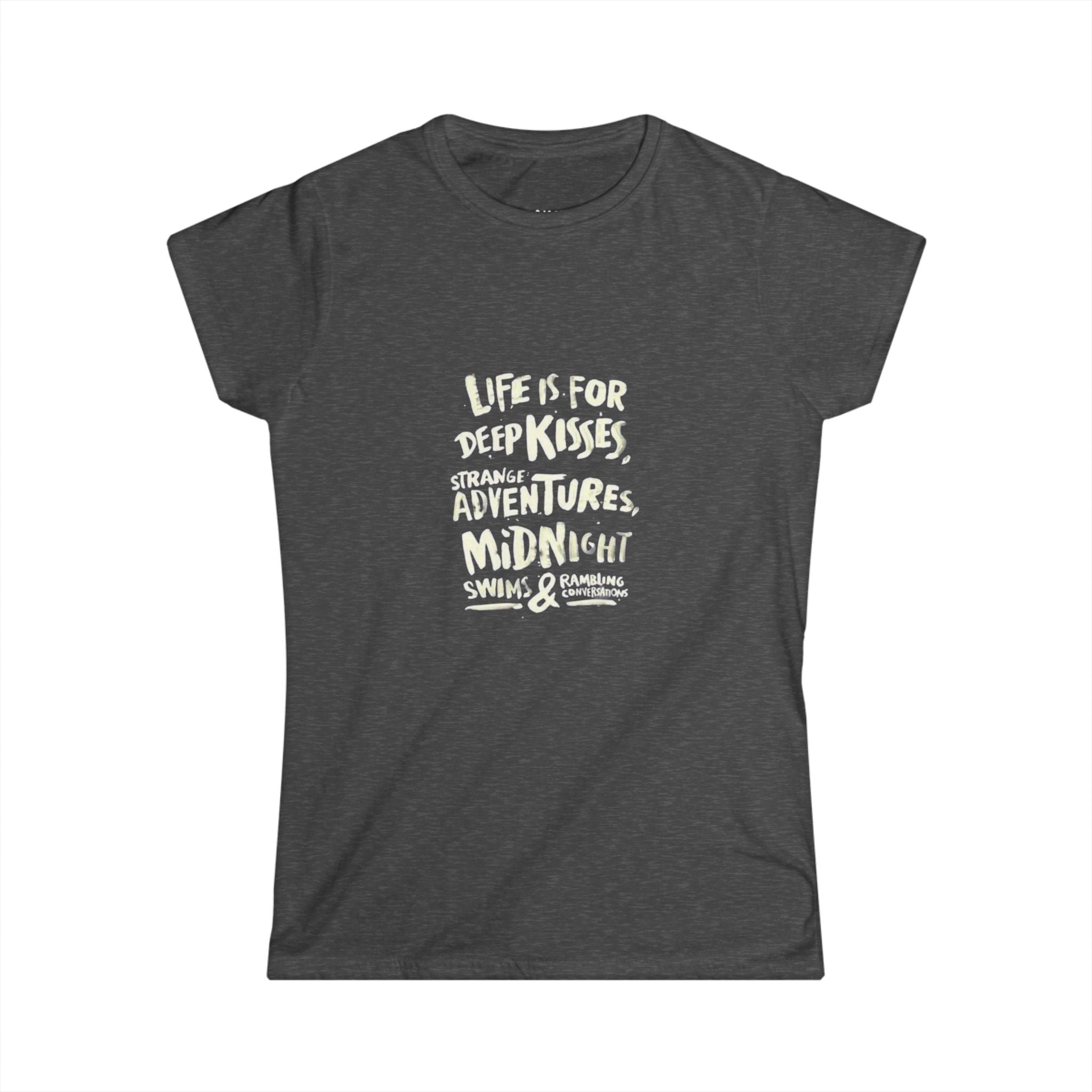 Life is for Deep Kisses - Women's Adventure Quote Tee