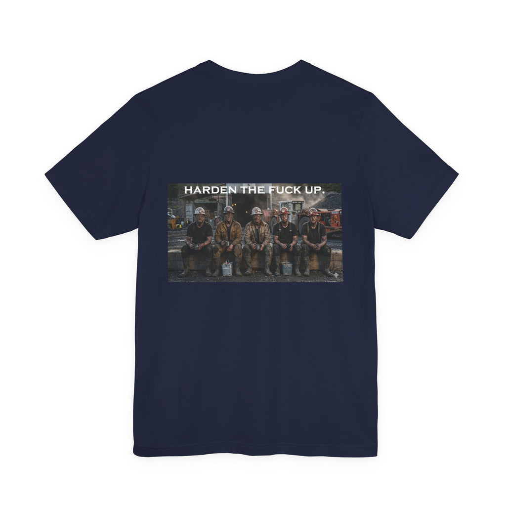 Harden The F*** Up Tee