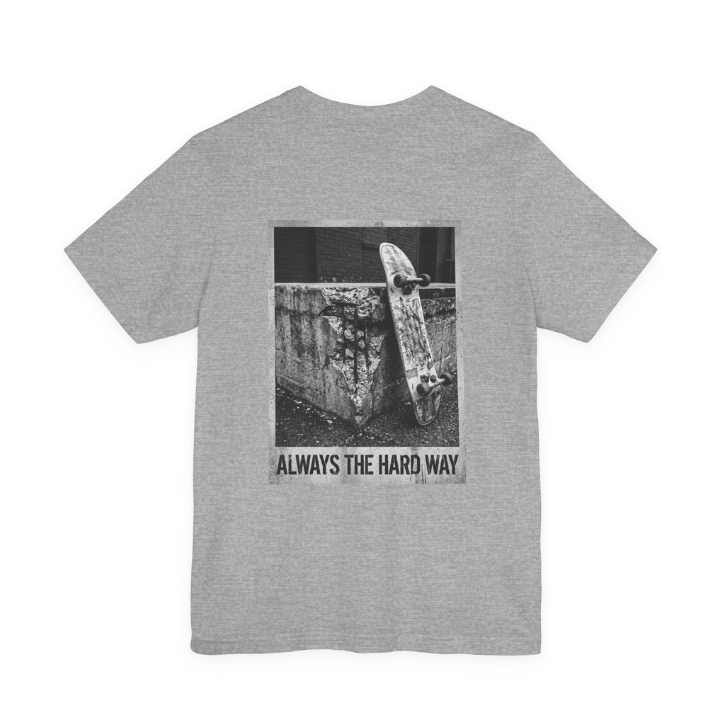 “Always The Hard Way” T‑Shirt