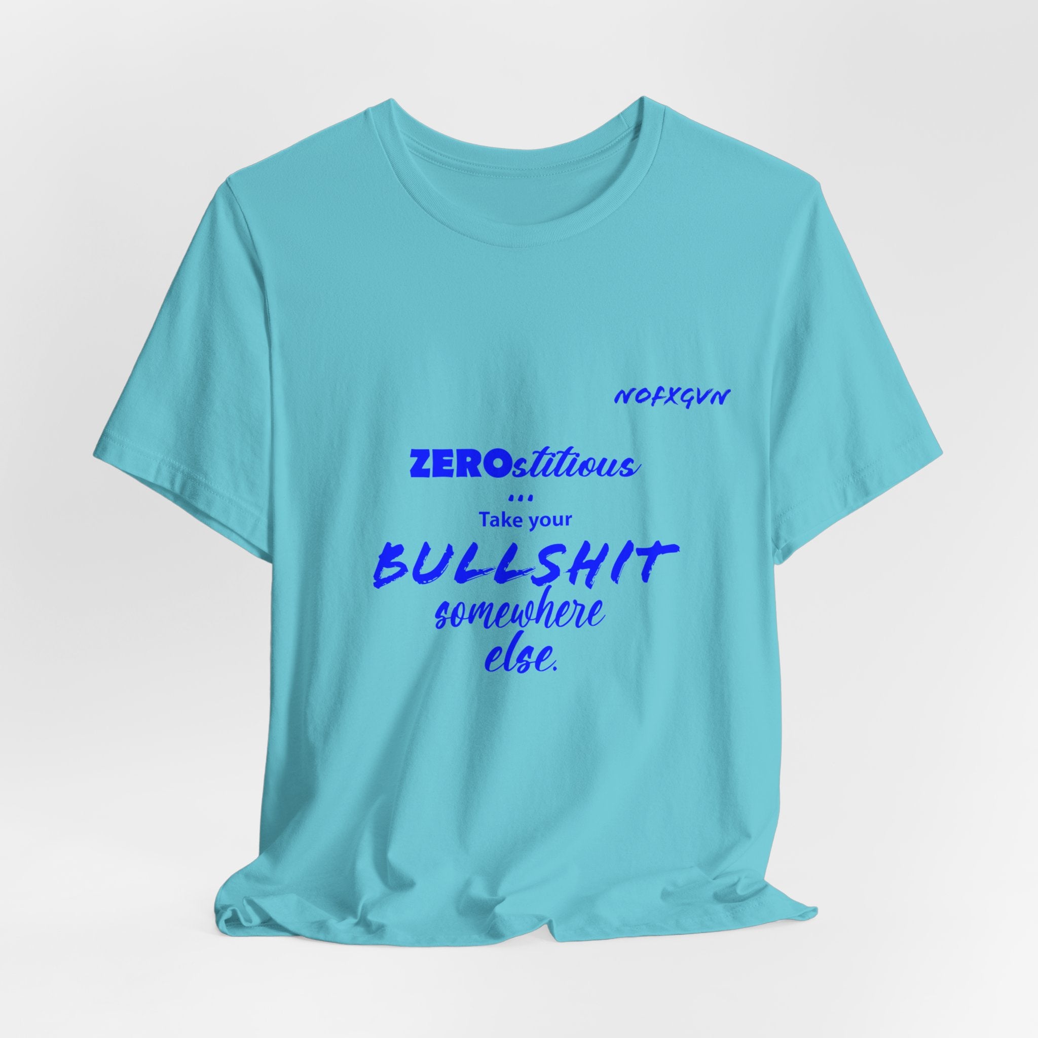 'Zerostitious - Take Your Bullshit Somewhere Else' T-Shirt in Turquoise | NOFXGVN