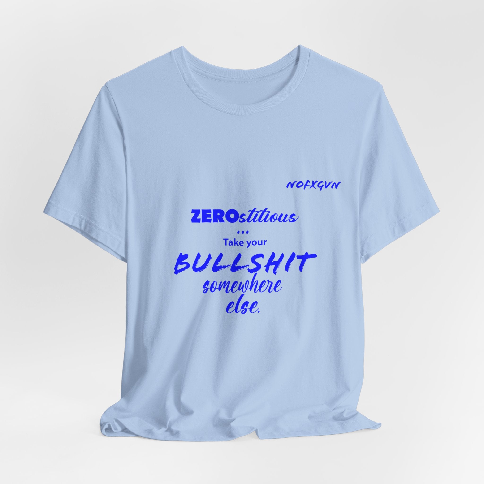 'Zerostitious - Take Your Bullshit Somewhere Else' T-Shirt