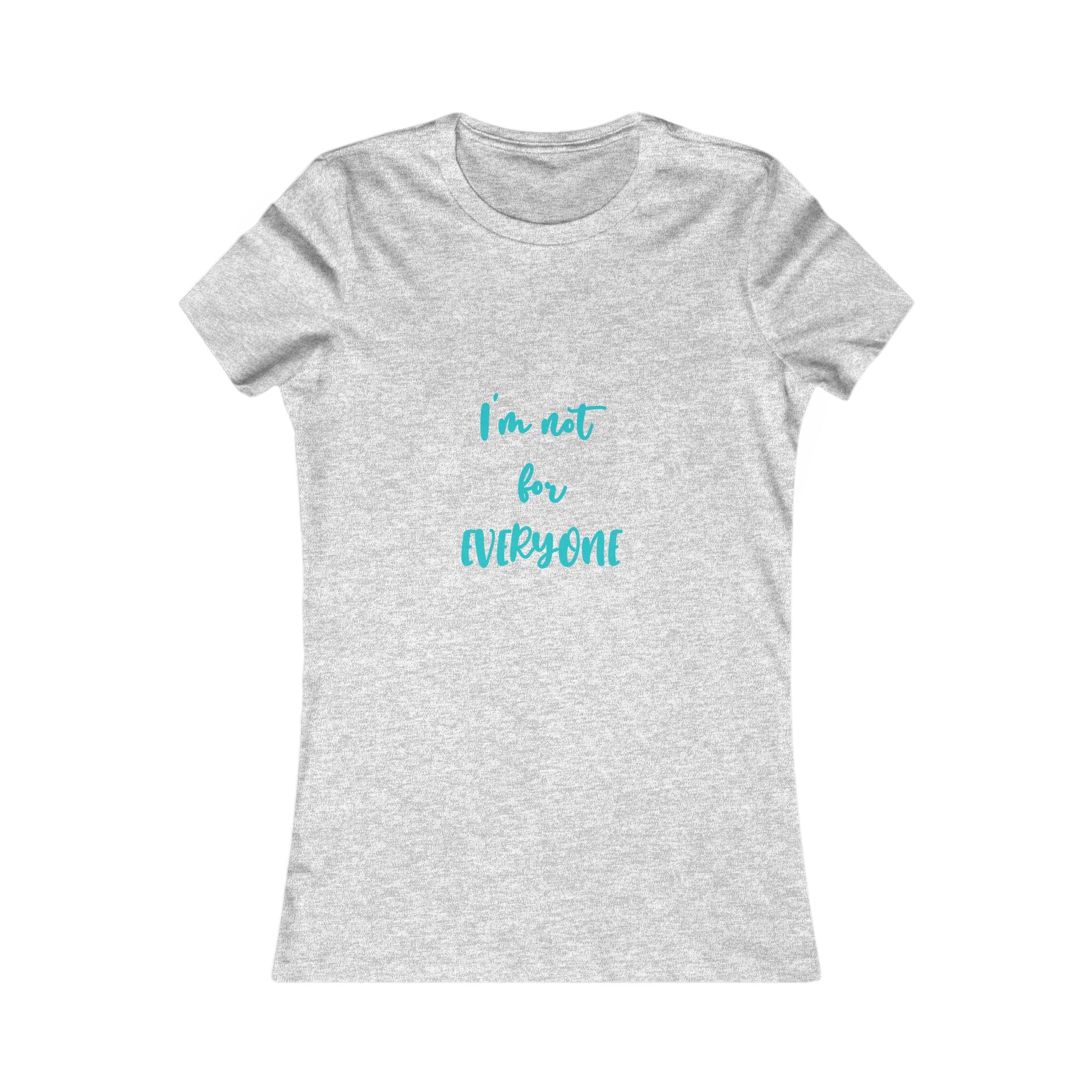 "I'm Not For Everyone" Women's Tee