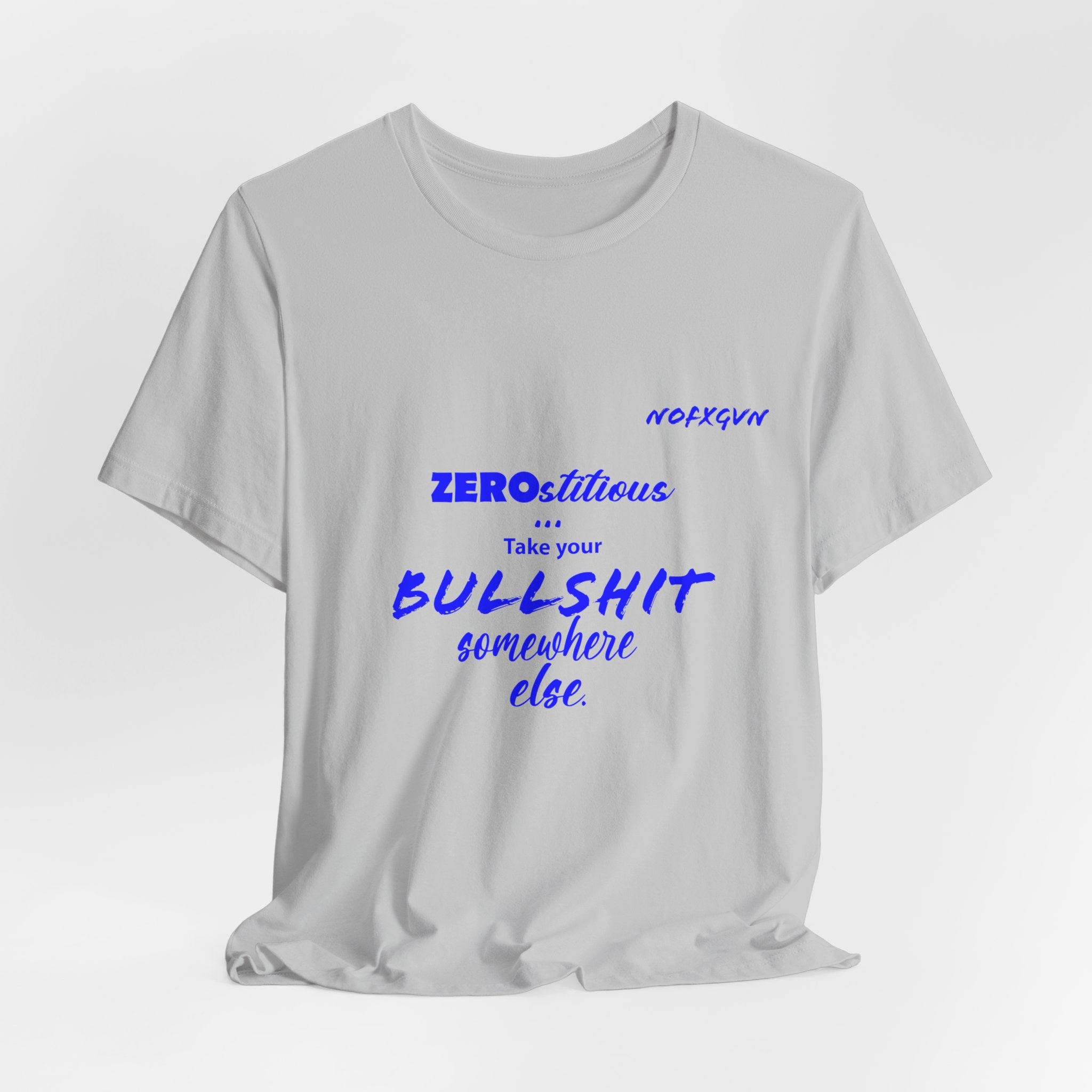 'Zerostitious - Take Your Bullshit Somewhere Else' T-Shirt