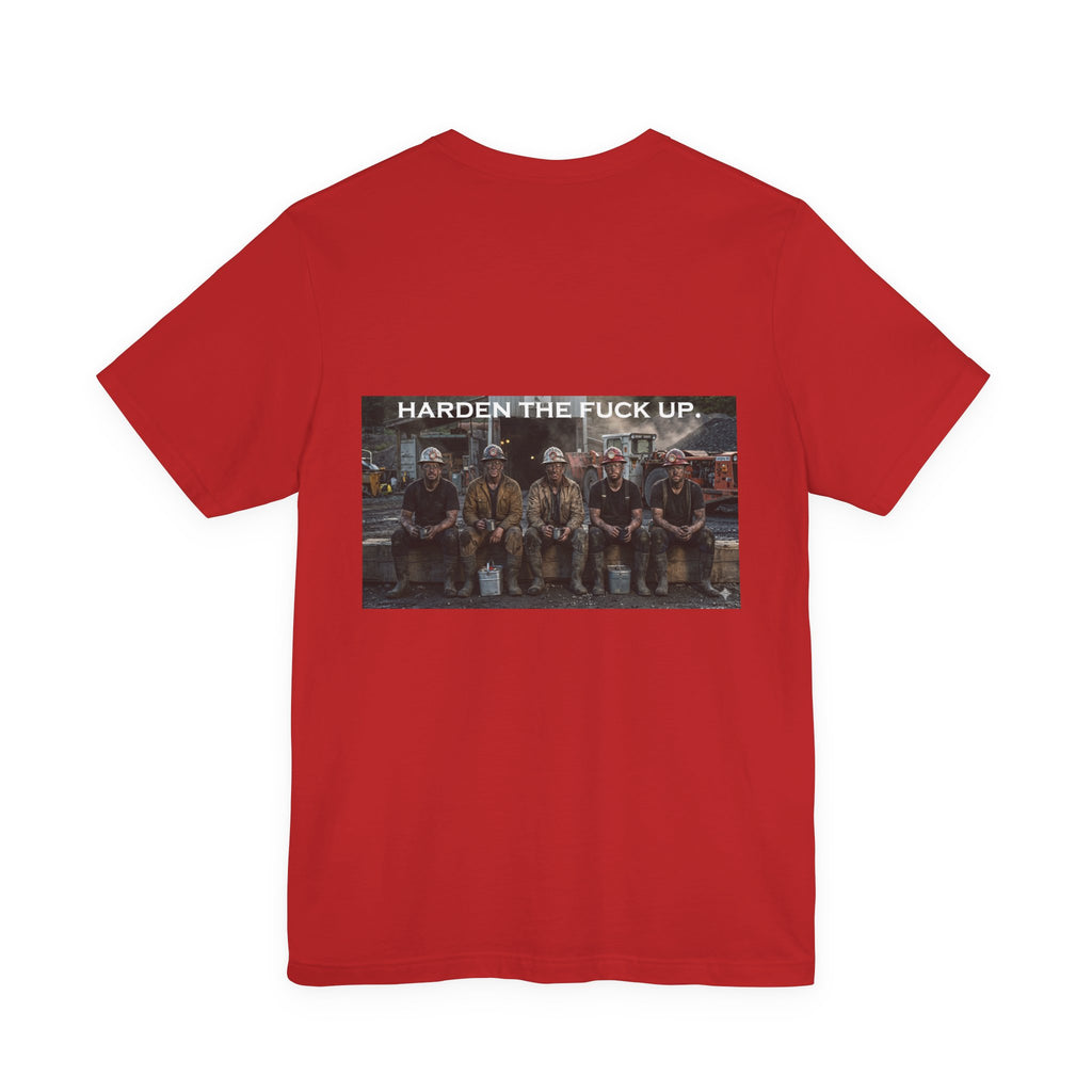Harden The F*** Up Tee