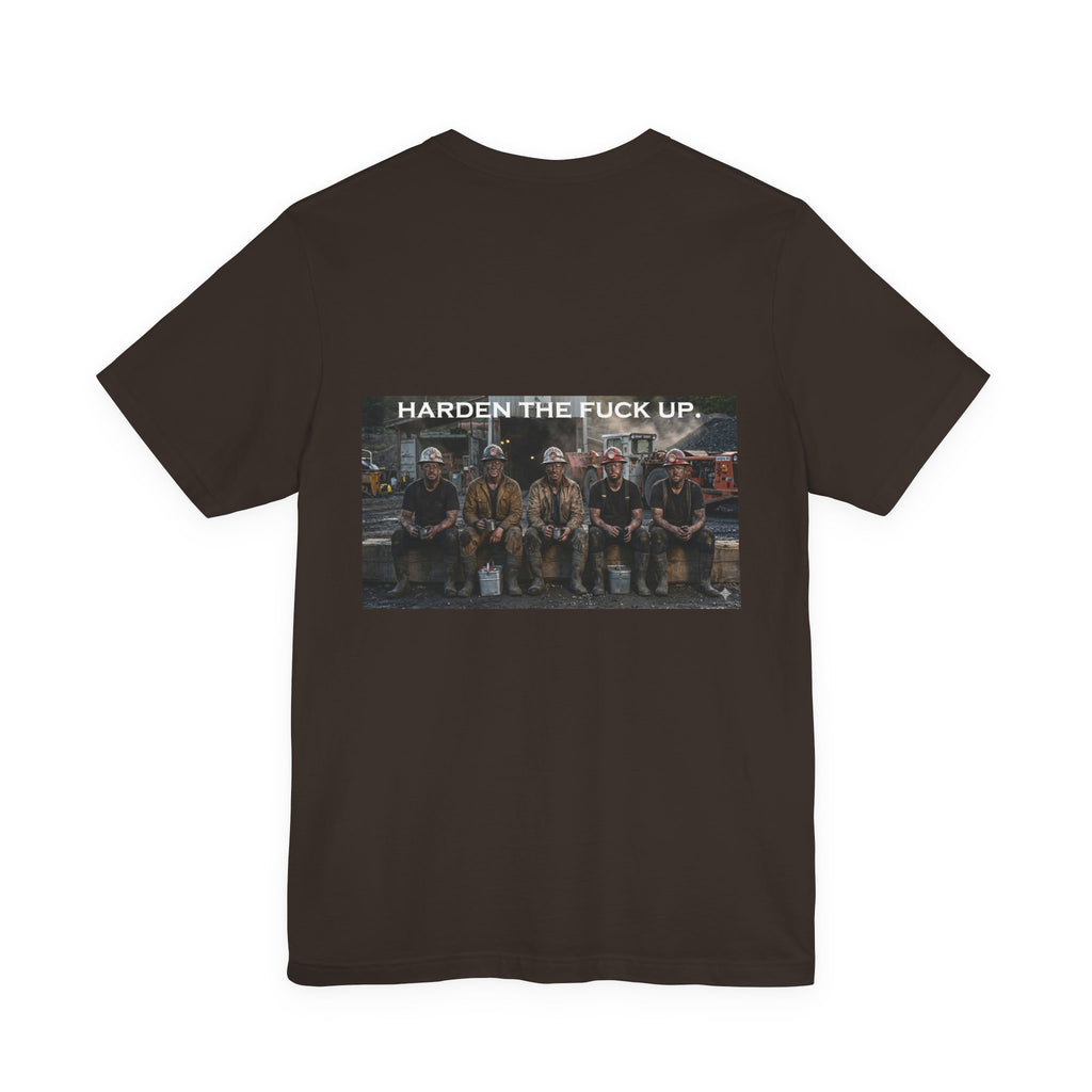 Harden The F*** Up Tee