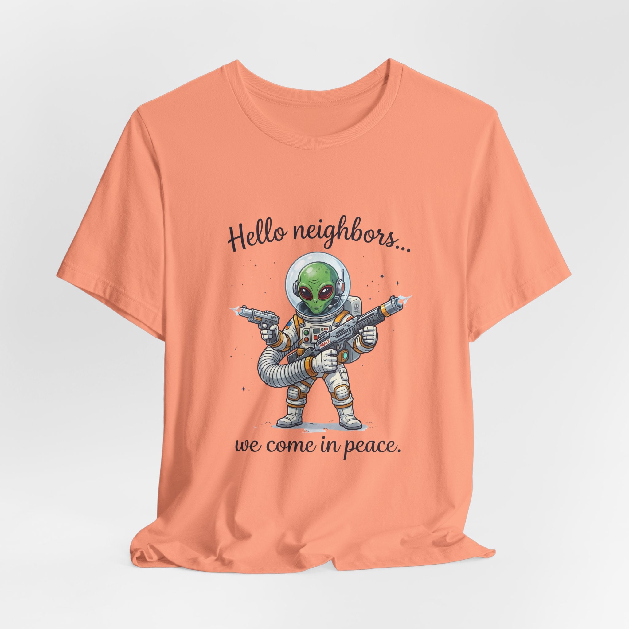"Hello neighbors... we come in peace." Graphic T‑Shirt