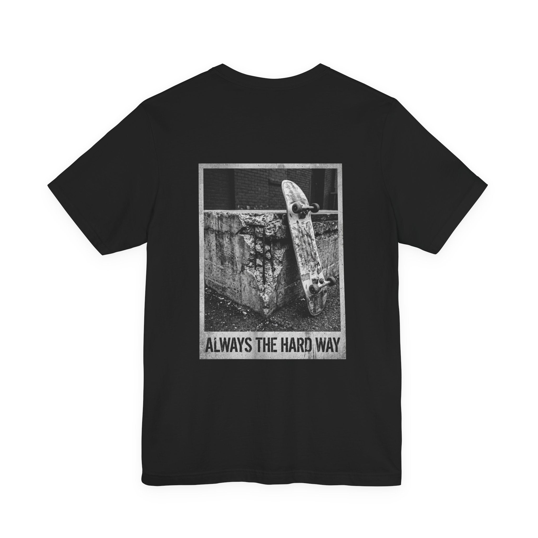 “Always The Hard Way” T‑Shirt