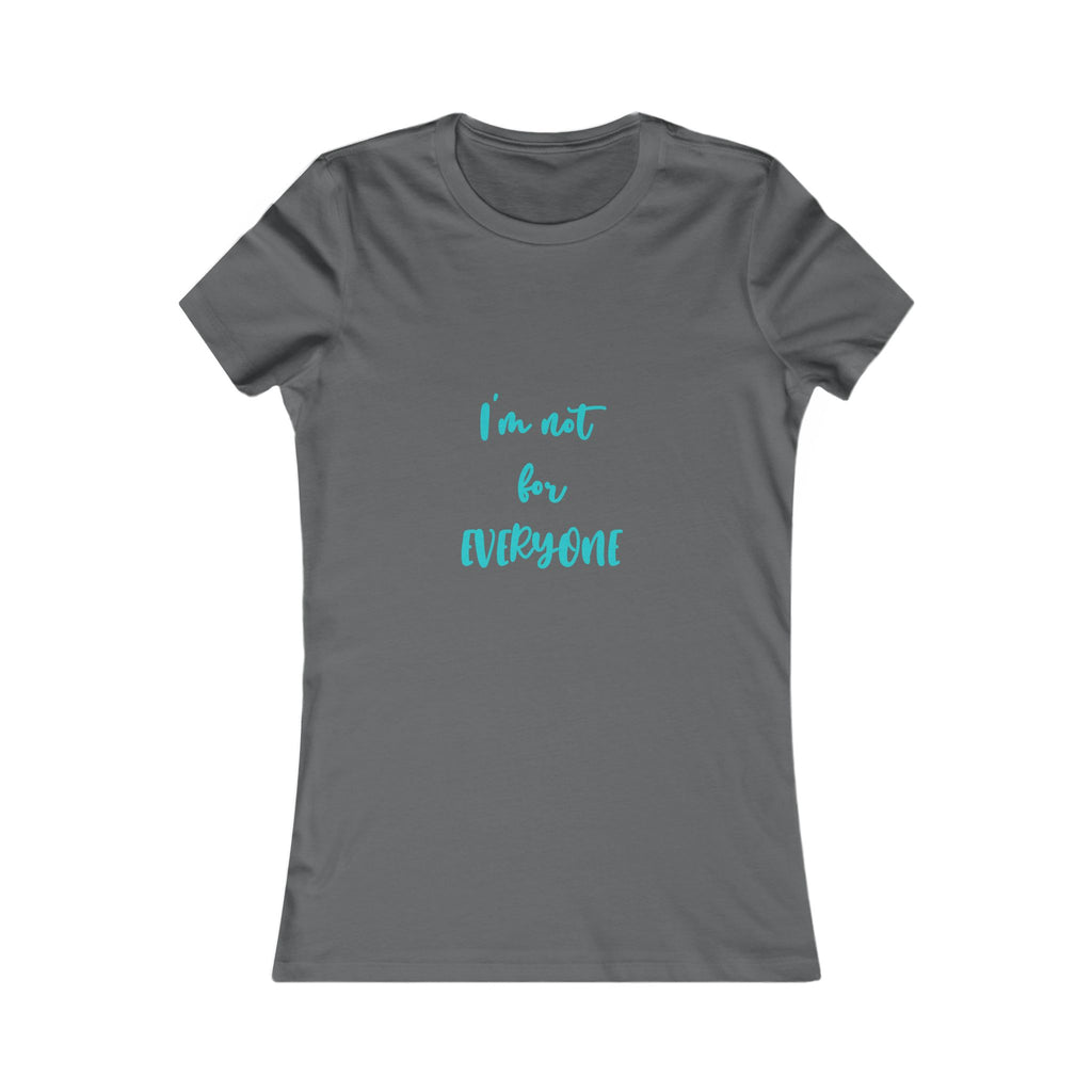 "I'm Not For Everyone" Women's Tee