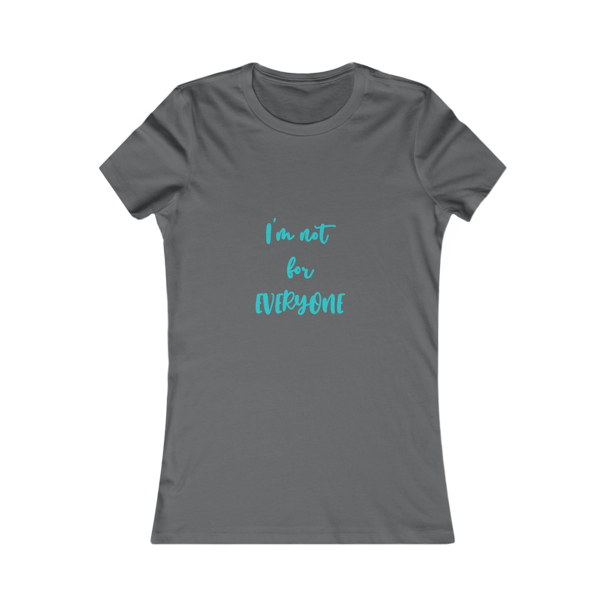 "I'm Not For Everyone" Women's Tee