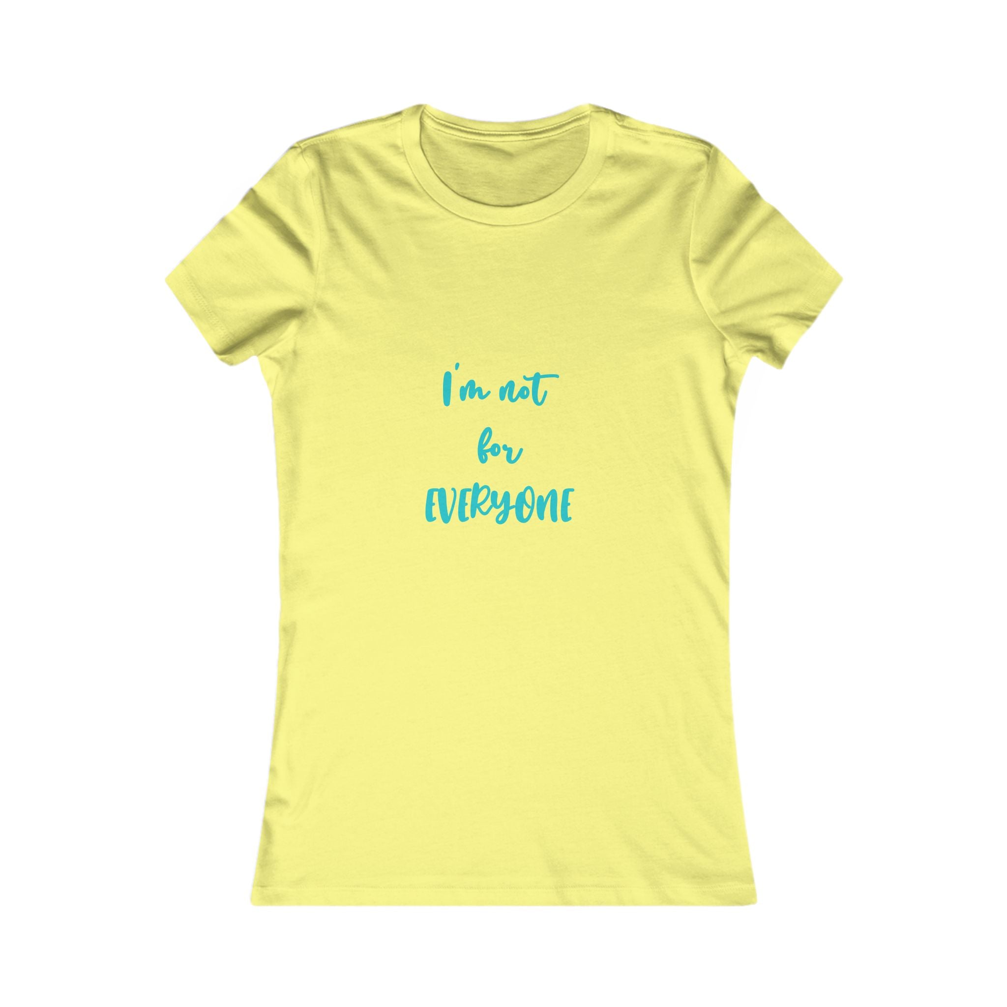 "I'm Not For Everyone" Women's Tee