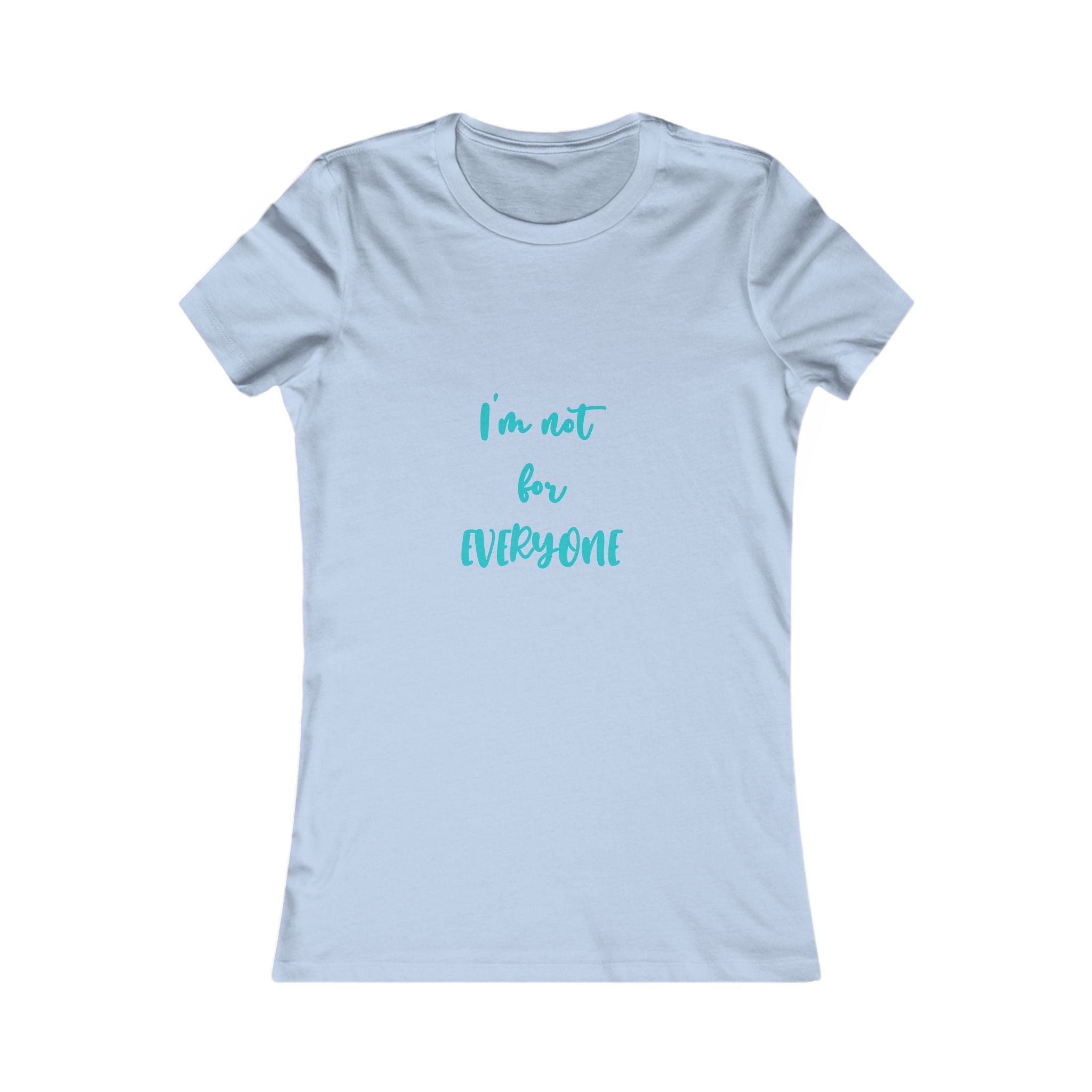 "I'm Not For Everyone" Women's Tee