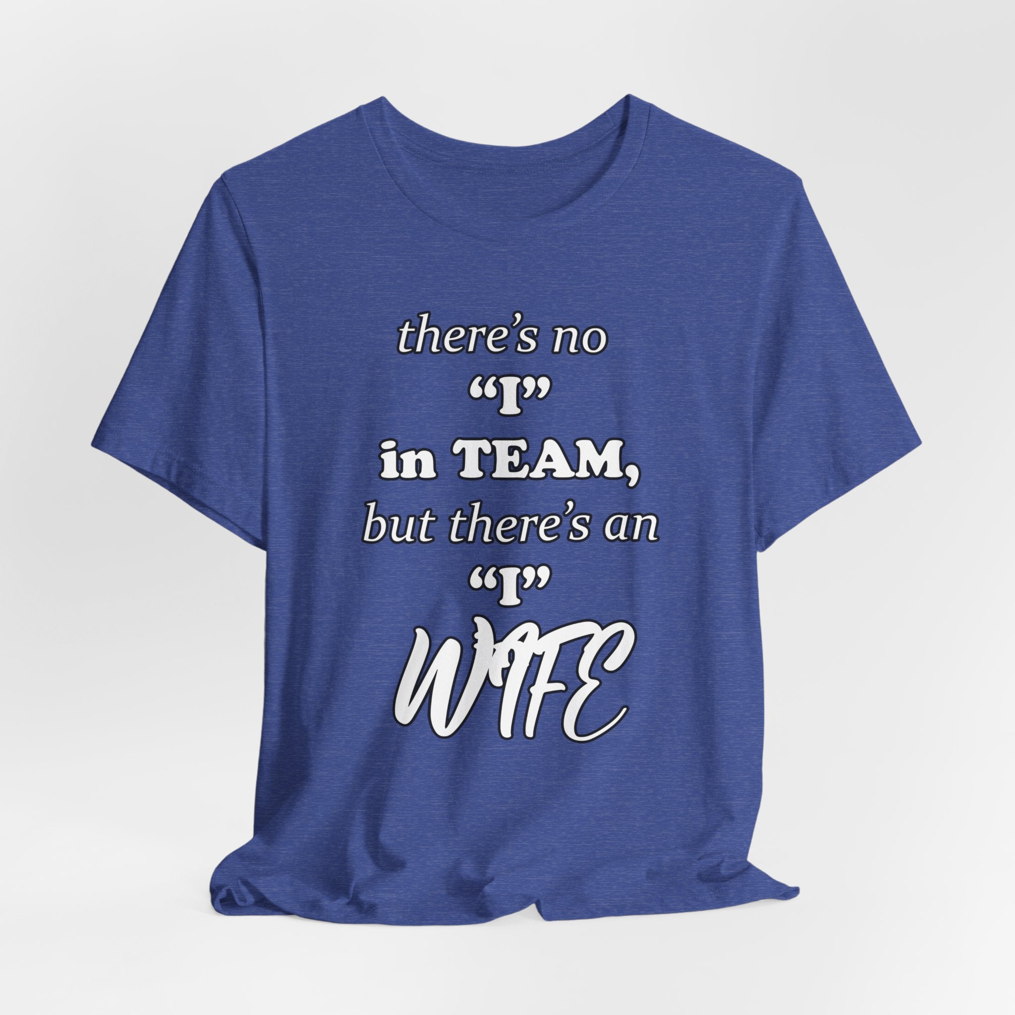 There's No I in Team... Tee