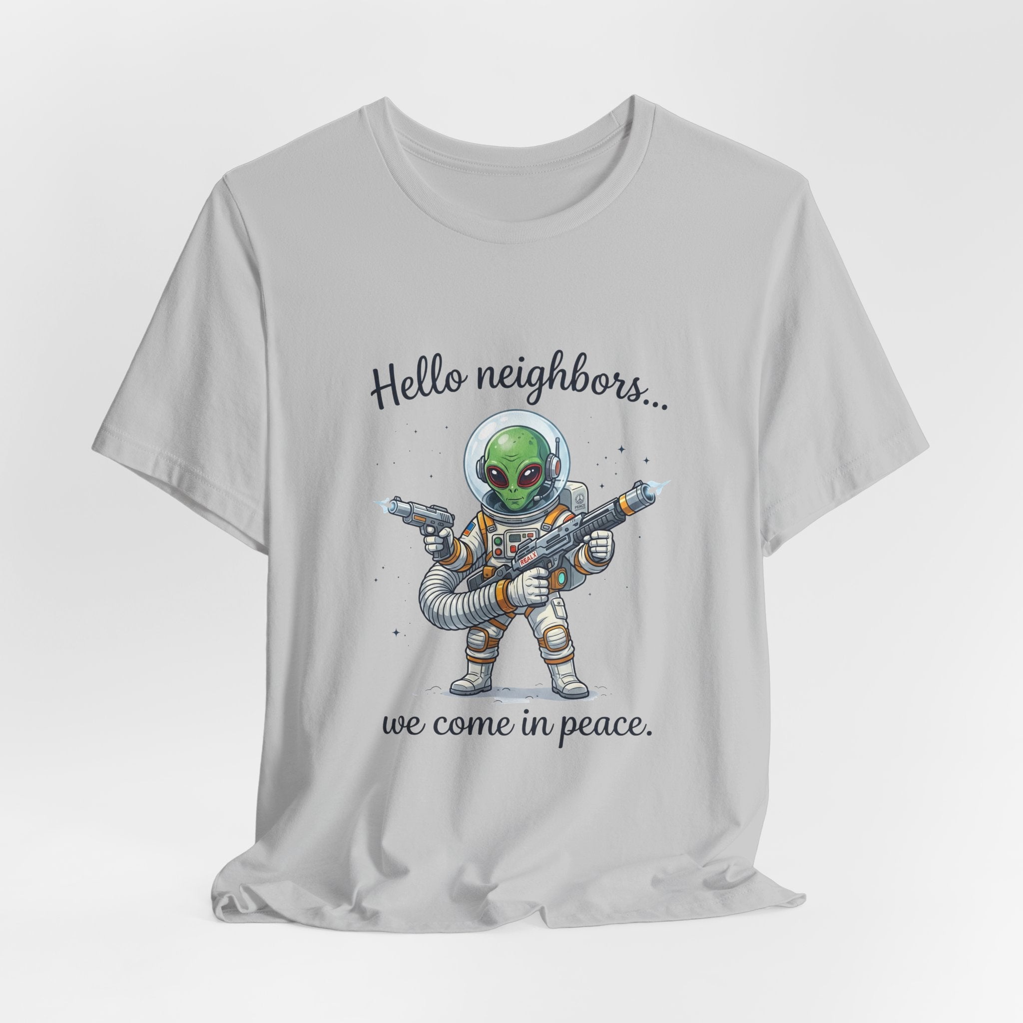 "Hello neighbors... we come in peace." Graphic T‑Shirt