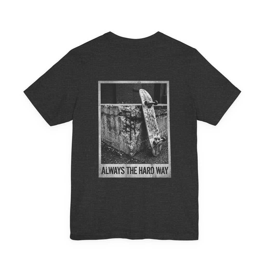 “Always The Hard Way” T‑Shirt