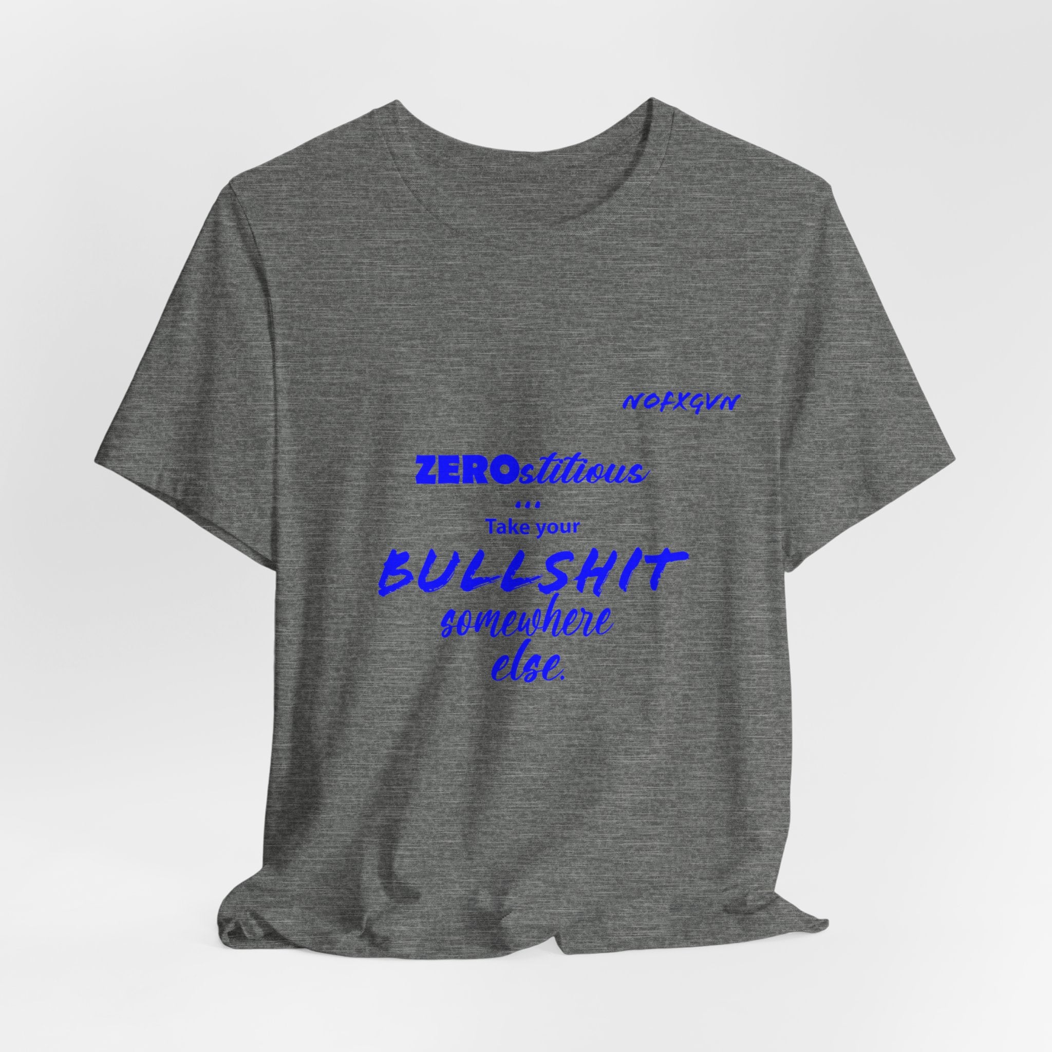 'Zerostitious - Take Your Bullshit Somewhere Else' T-Shirt